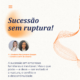 Sucessão sem ruptura!